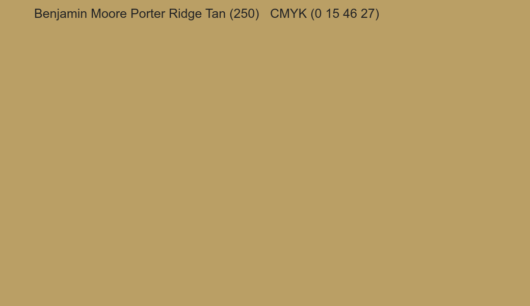 Color Benjamin Moore Porter Ridge Tan (250) to CMYK (0 15 46 27) converter Color Benjamin Moore Porter Ridge Tan (250) to CMYK (0 15 46 27) converter