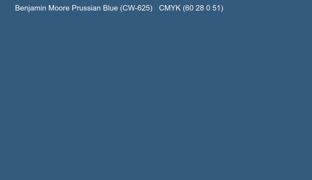 Color Benjamin Moore Prussian Blue (CW-625) to CMYK (60 28 0 51) converter Color Benjamin Moore Prussian Blue (CW-625) to CMYK (60 28 0 51) converter