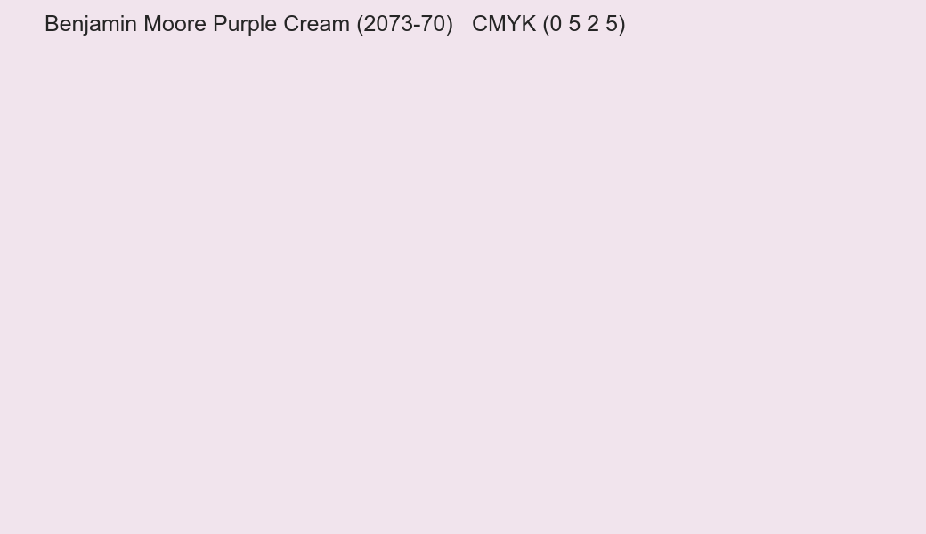 Color Benjamin Moore Purple Cream (2073-70) to CMYK (0 5 2 5) converter Color Benjamin Moore Purple Cream (2073-70) to CMYK (0 5 2 5) converter