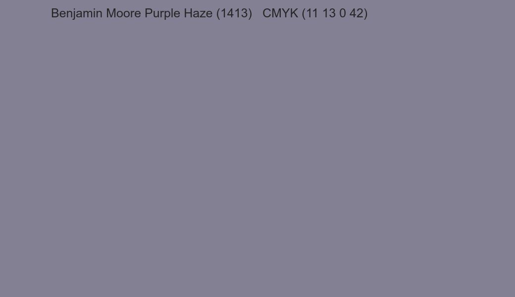 Color Benjamin Moore Purple Haze (1413) to CMYK (11 13 0 42) converter Color Benjamin Moore Purple Haze (1413) to CMYK (11 13 0 42) converter