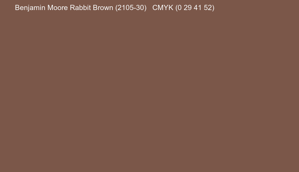 Color Benjamin Moore Rabbit Brown (2105-30) to CMYK (0 29 41 52) converter Color Benjamin Moore Rabbit Brown (2105-30) to CMYK (0 29 41 52) converter