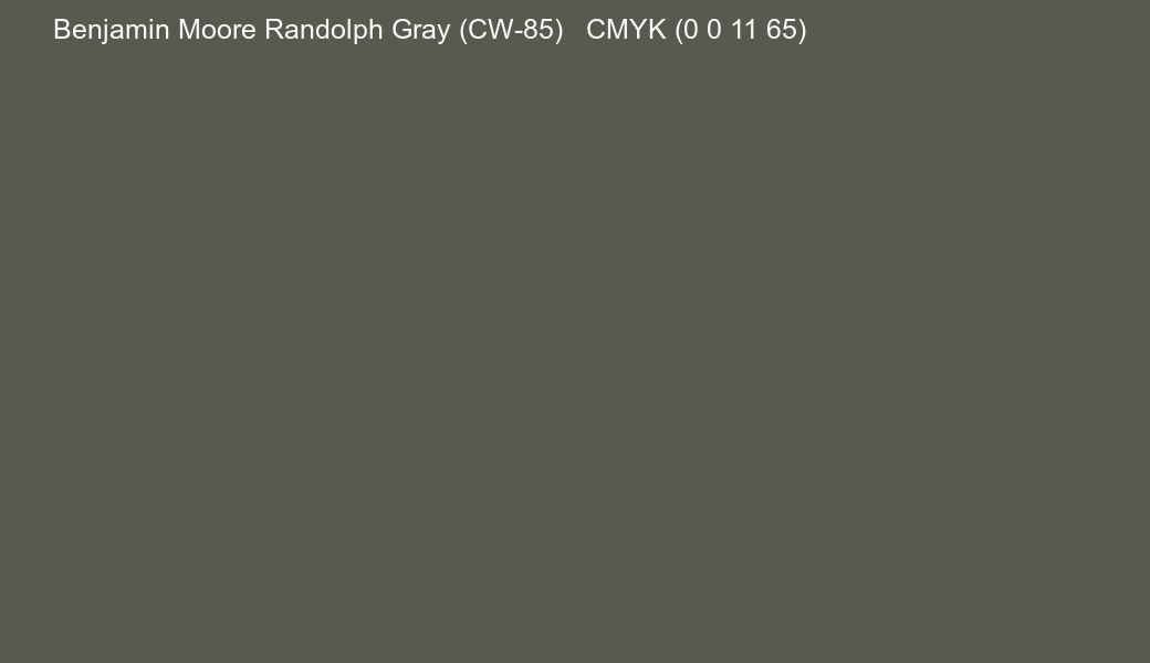Color Benjamin Moore Randolph Gray (CW-85) to CMYK (0 0 11 65) converter Color Benjamin Moore Randolph Gray (CW-85) to CMYK (0 0 11 65) converter