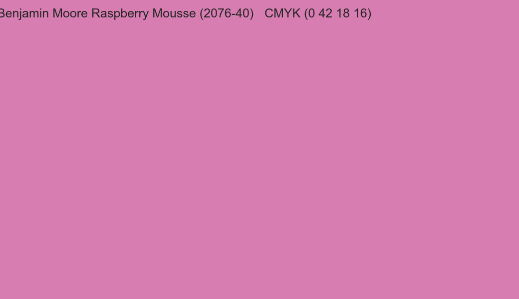 Color Benjamin Moore Raspberry Mousse (2076-40) to CMYK (0 42 18 16) converter Color Benjamin Moore Raspberry Mousse (2076-40) to CMYK (0 42 18 16) converter