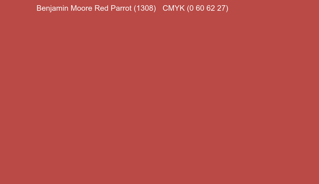 Color Benjamin Moore Red Parrot (1308) to CMYK (0 60 62 27) converter Color Benjamin Moore Red Parrot (1308) to CMYK (0 60 62 27) converter