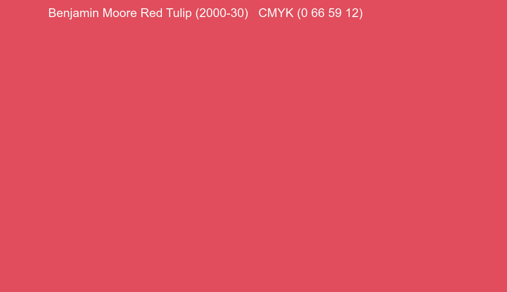 Color Benjamin Moore Red Tulip (2000-30) to CMYK (0 66 59 12) converter Color Benjamin Moore Red Tulip (2000-30) to CMYK (0 66 59 12) converter