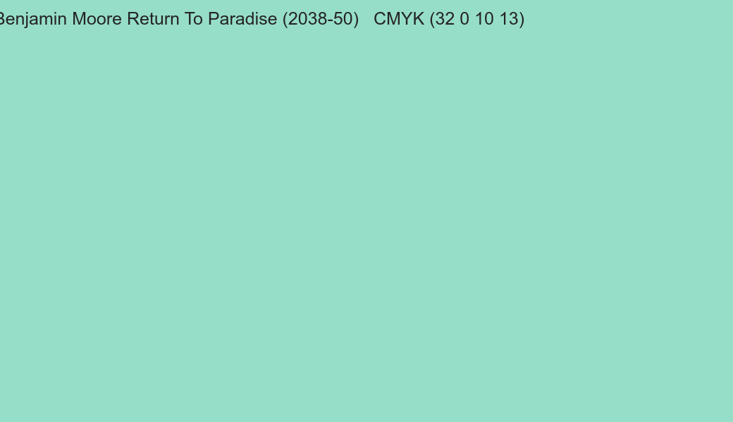 Color Benjamin Moore Return To Paradise (2038-50) to CMYK (32 0 10 13) converter Color Benjamin Moore Return To Paradise (2038-50) to CMYK (32 0 10 13) converter