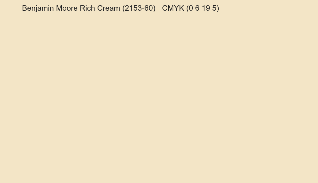 Color Benjamin Moore Rich Cream (2153-60) to CMYK (0 6 19 5) converter Color Benjamin Moore Rich Cream (2153-60) to CMYK (0 6 19 5) converter