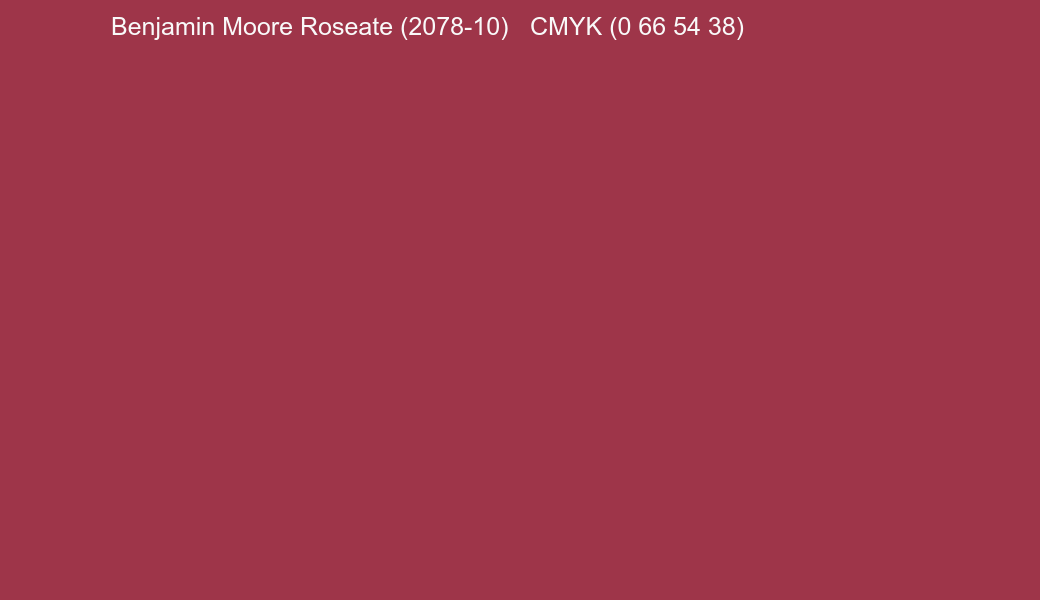 Color Benjamin Moore Roseate (2078-10) to CMYK (0 66 54 38) converter Color Benjamin Moore Roseate (2078-10) to CMYK (0 66 54 38) converter