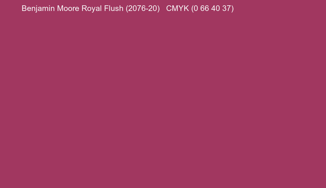 Color Benjamin Moore Royal Flush (2076-20) to CMYK (0 66 40 37) converter Color Benjamin Moore Royal Flush (2076-20) to CMYK (0 66 40 37) converter