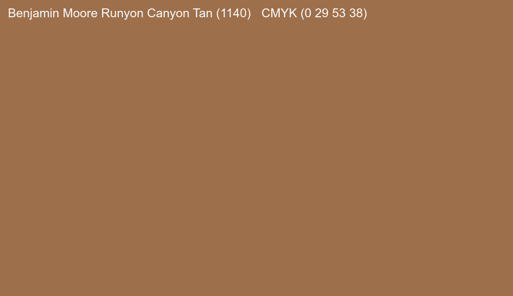 Color Benjamin Moore Runyon Canyon Tan (1140) to CMYK (0 29 53 38) converter Color Benjamin Moore Runyon Canyon Tan (1140) to CMYK (0 29 53 38) converter