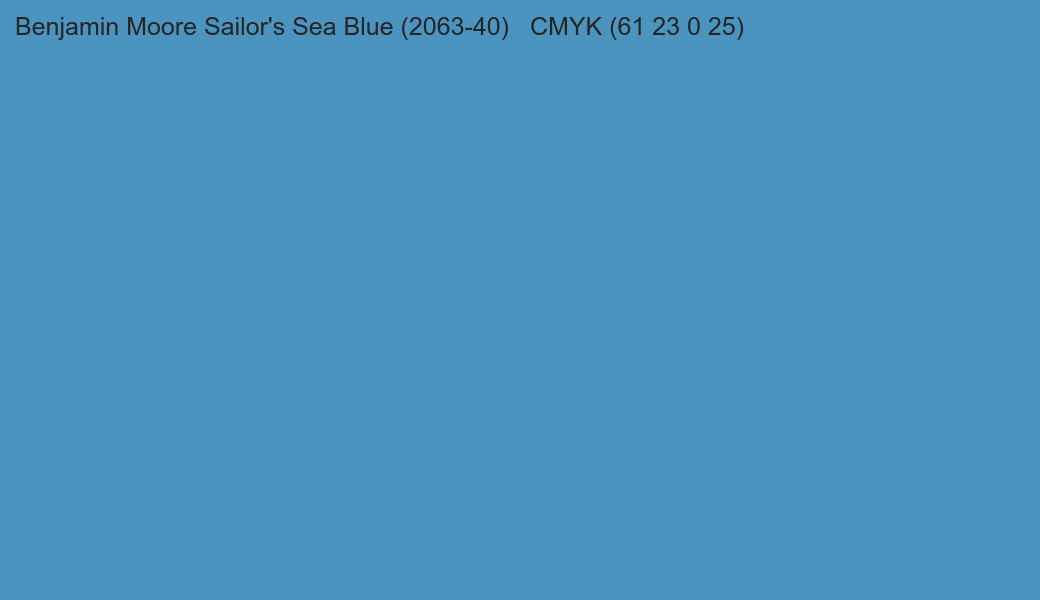 Color Benjamin Moore Sailor's Sea Blue (2063-40) to CMYK (61 23 0 25) converter Color Benjamin Moore Sailor's Sea Blue (2063-40) to CMYK (61 23 0 25) converter