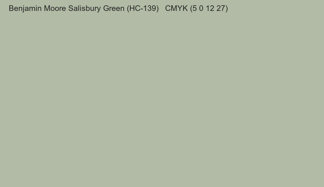 Color Benjamin Moore Salisbury Green (HC-139) to CMYK (5 0 12 27) converter Color Benjamin Moore Salisbury Green (HC-139) to CMYK (5 0 12 27) converter
