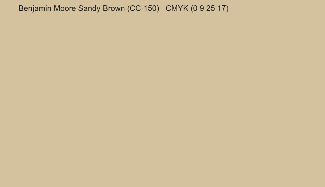 Color Benjamin Moore Sandy Brown (CC-150) to CMYK (0 9 25 17) converter Color Benjamin Moore Sandy Brown (CC-150) to CMYK (0 9 25 17) converter