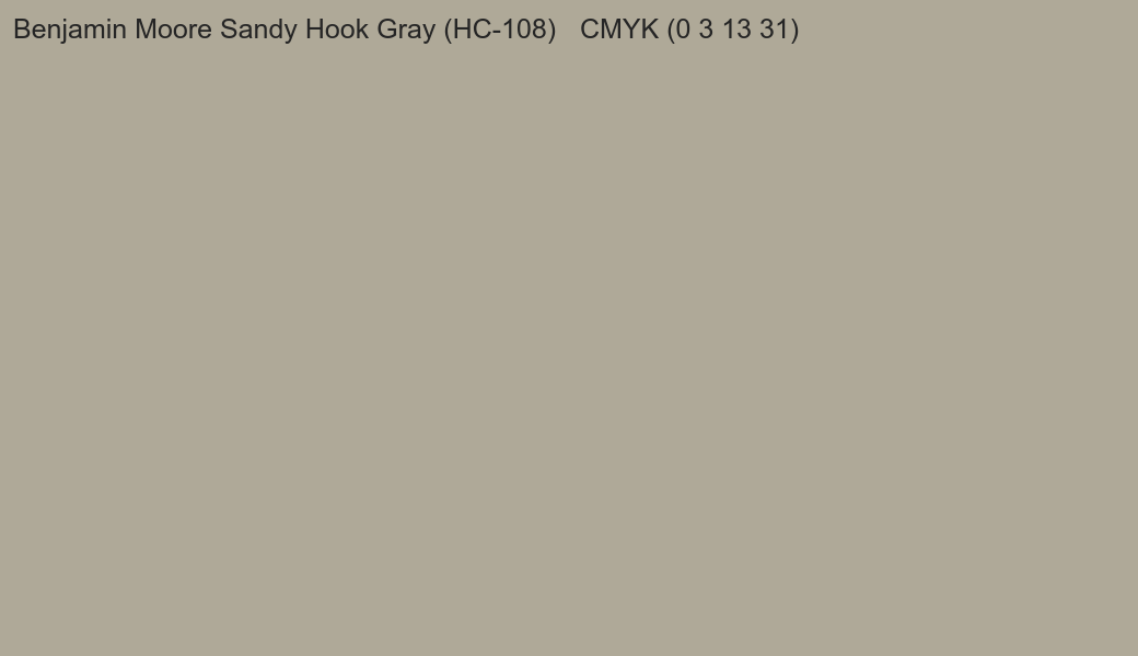 Color Benjamin Moore Sandy Hook Gray (HC-108) to CMYK (0 3 13 31) converter Color Benjamin Moore Sandy Hook Gray (HC-108) to CMYK (0 3 13 31) converter