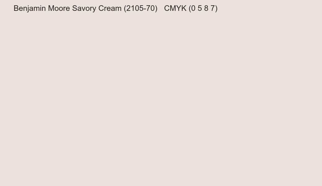 Color Benjamin Moore Savory Cream (2105-70) to CMYK (0 5 8 7) converter Color Benjamin Moore Savory Cream (2105-70) to CMYK (0 5 8 7) converter