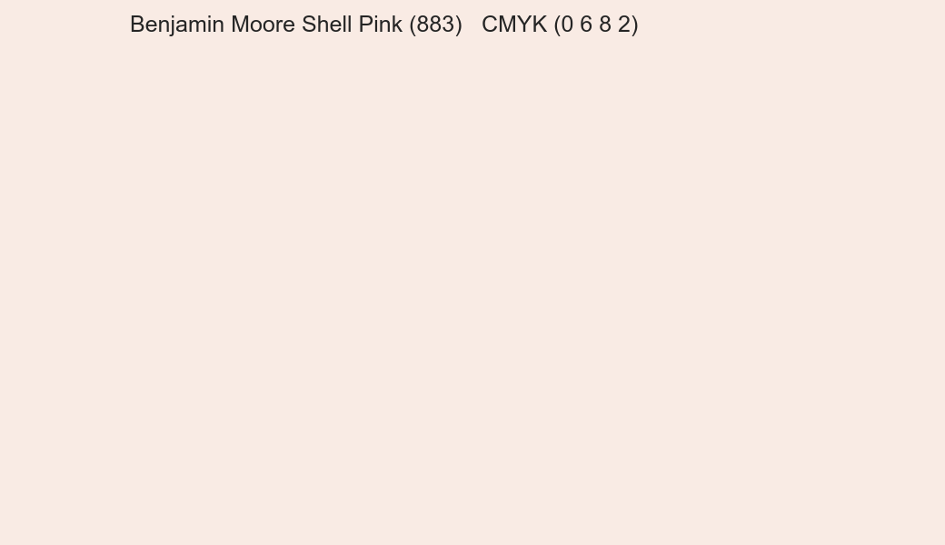 Color Benjamin Moore Shell Pink (883) to CMYK (0 6 8 2) converter Color Benjamin Moore Shell Pink (883) to CMYK (0 6 8 2) converter