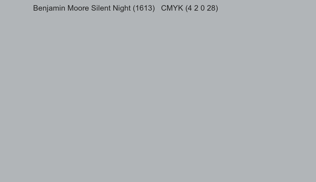 Color Benjamin Moore Silent Night (1613) to CMYK (4 2 0 28) converter Color Benjamin Moore Silent Night (1613) to CMYK (4 2 0 28) converter