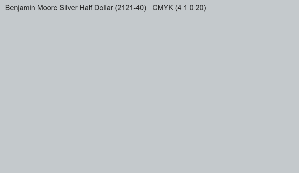 Color Benjamin Moore Silver Half Dollar (2121-40) to CMYK (4 1 0 20) converter Color Benjamin Moore Silver Half Dollar (2121-40) to CMYK (4 1 0 20) converter