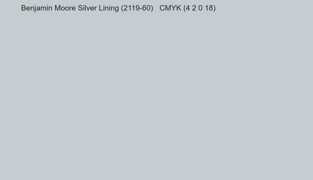 Color Benjamin Moore Silver Lining (2119-60) to CMYK (4 2 0 18) converter Color Benjamin Moore Silver Lining (2119-60) to CMYK (4 2 0 18) converter
