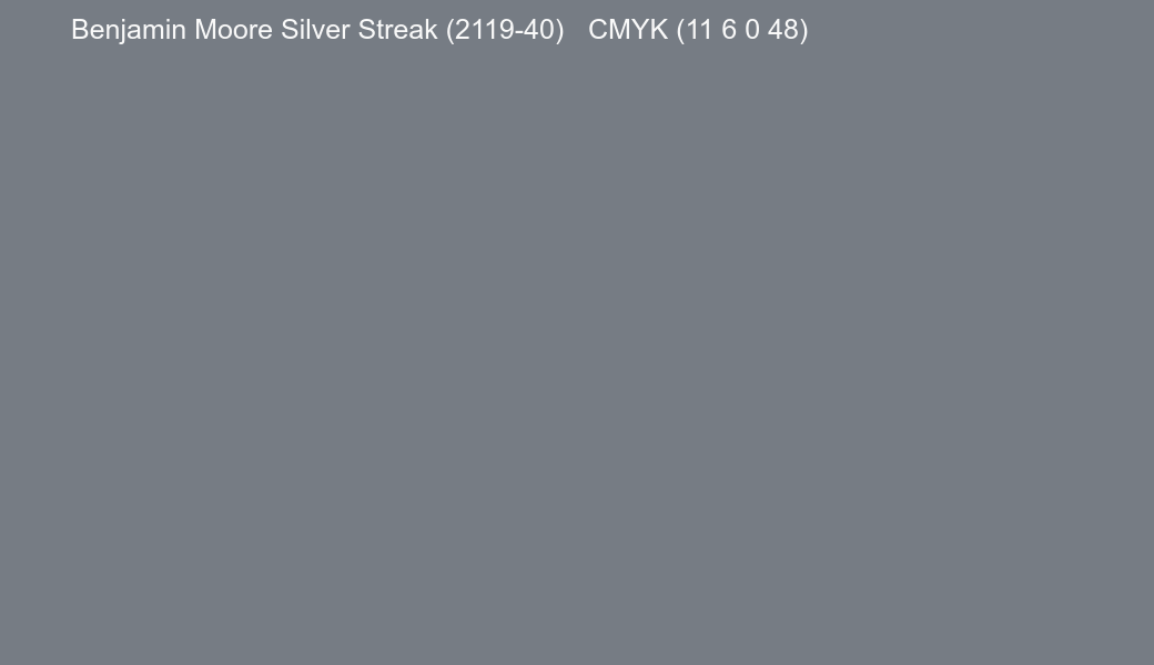 Color Benjamin Moore Silver Streak (2119-40) to CMYK (11 6 0 48) converter Color Benjamin Moore Silver Streak (2119-40) to CMYK (11 6 0 48) converter
