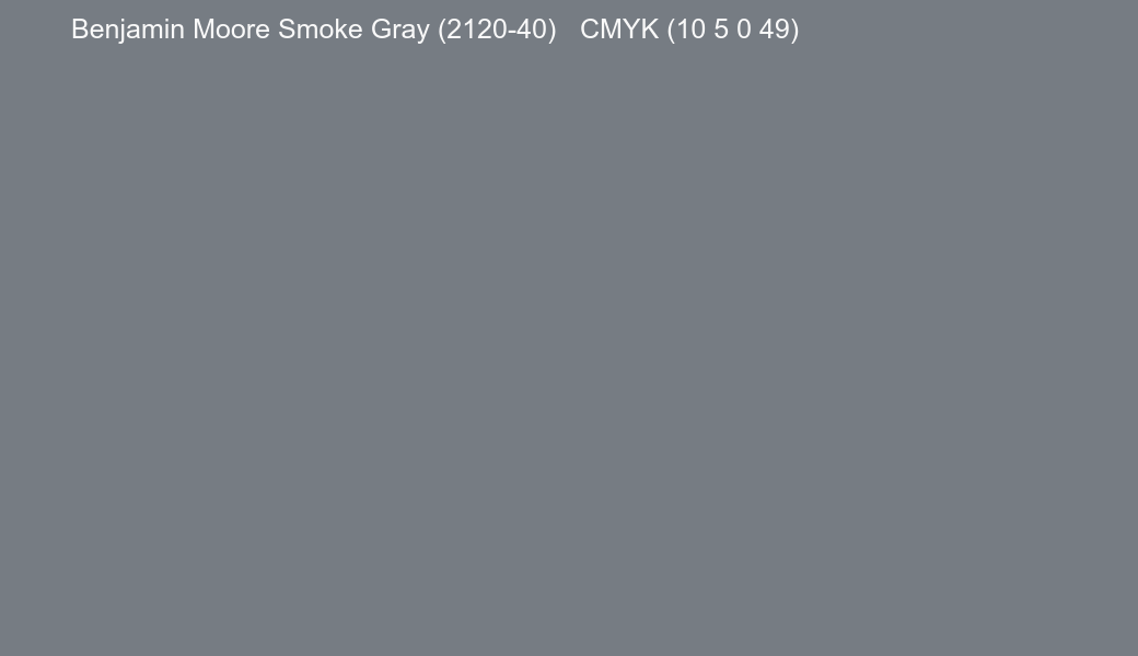 Color Benjamin Moore Smoke Gray (2120-40) to CMYK (10 5 0 49) converter Color Benjamin Moore Smoke Gray (2120-40) to CMYK (10 5 0 49) converter