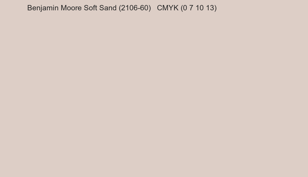 Color Benjamin Moore Soft Sand (2106-60) to CMYK (0 7 10 13) converter Color Benjamin Moore Soft Sand (2106-60) to CMYK (0 7 10 13) converter