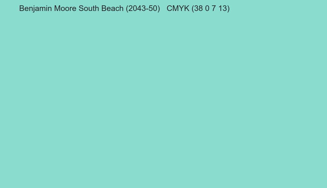 Color Benjamin Moore South Beach (2043-50) to CMYK (38 0 7 13) converter Color Benjamin Moore South Beach (2043-50) to CMYK (38 0 7 13) converter