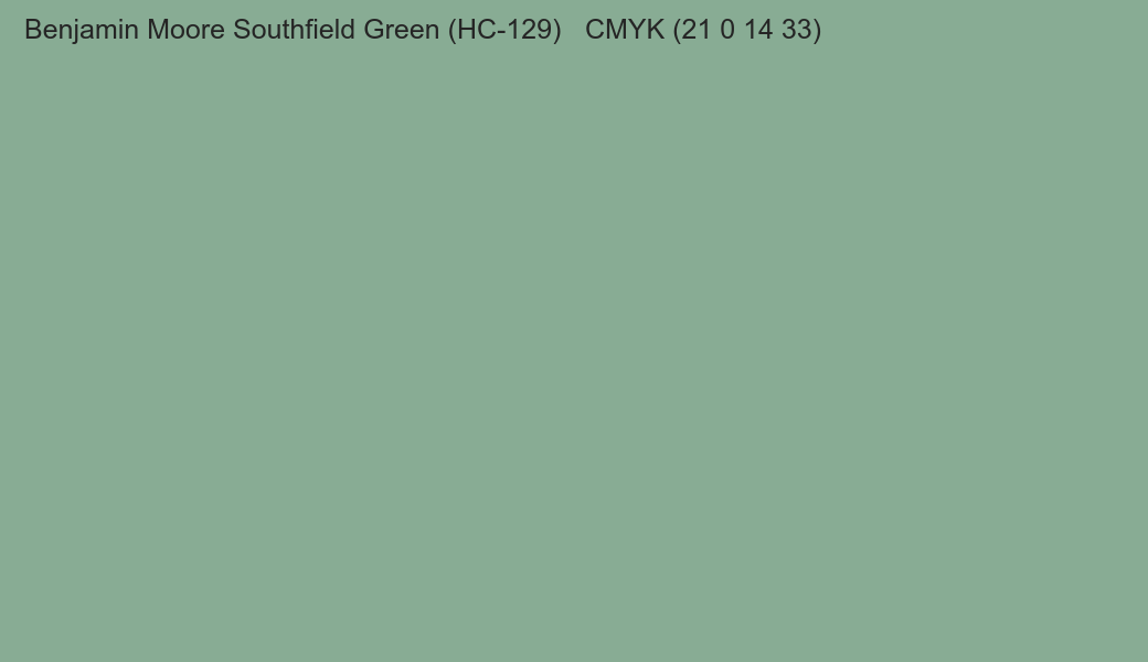 Color Benjamin Moore Southfield Green (HC-129) to CMYK (21 0 14 33) converter Color Benjamin Moore Southfield Green (HC-129) to CMYK (21 0 14 33) converter
