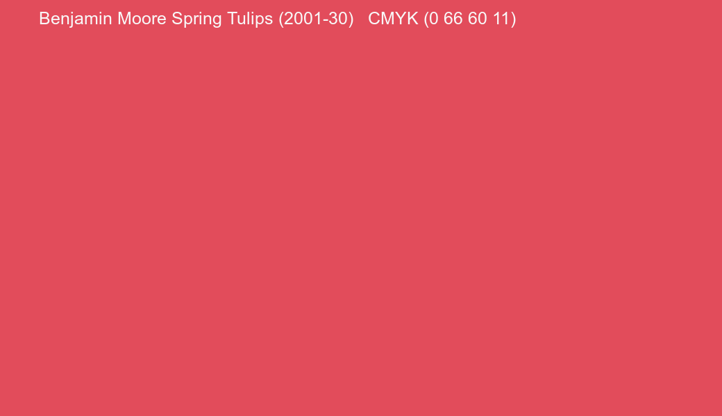Color Benjamin Moore Spring Tulips (2001-30) to CMYK (0 66 60 11) converter Color Benjamin Moore Spring Tulips (2001-30) to CMYK (0 66 60 11) converter