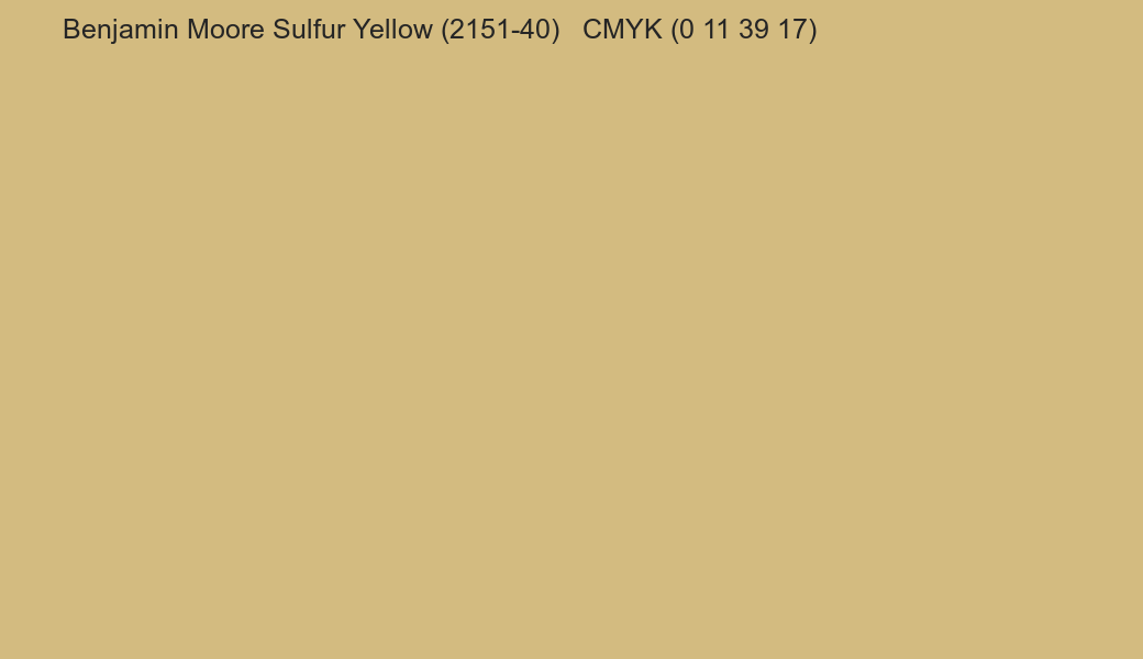 Color Benjamin Moore Sulfur Yellow (2151-40) to CMYK (0 11 39 17) converter Color Benjamin Moore Sulfur Yellow (2151-40) to CMYK (0 11 39 17) converter