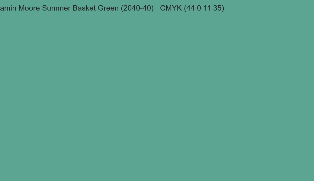 Color Benjamin Moore Summer Basket Green (2040-40) to CMYK (44 0 11 35) converter Color Benjamin Moore Summer Basket Green (2040-40) to CMYK (44 0 11 35) converter