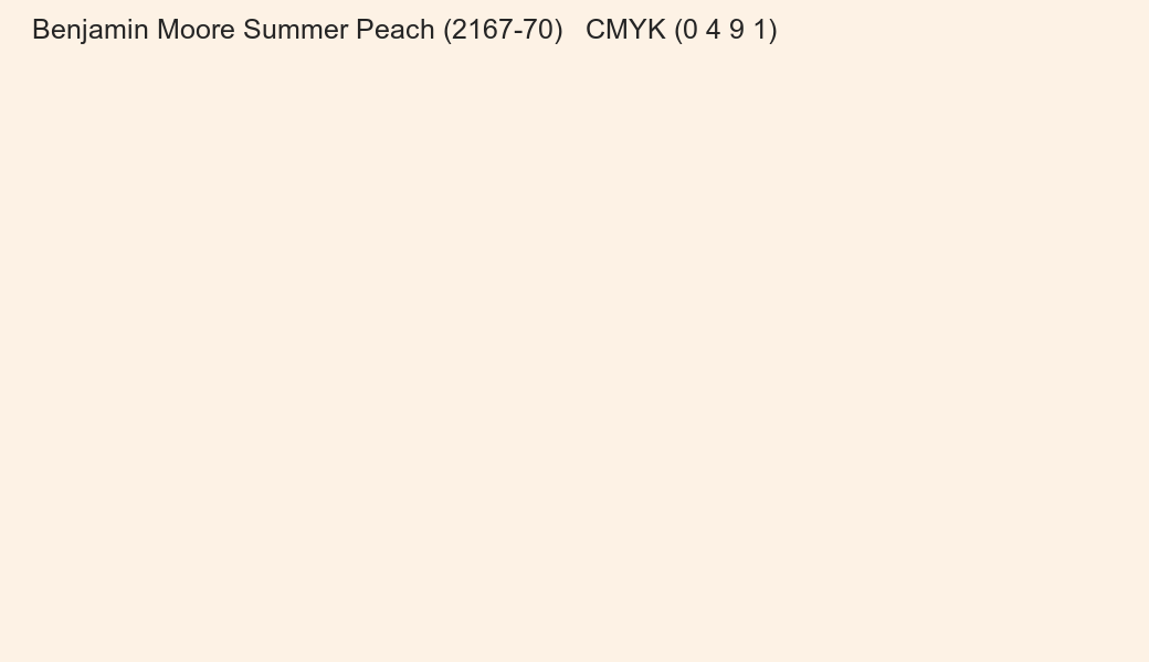 Color Benjamin Moore Summer Peach (2167-70) to CMYK (0 4 9 1) converter Color Benjamin Moore Summer Peach (2167-70) to CMYK (0 4 9 1) converter