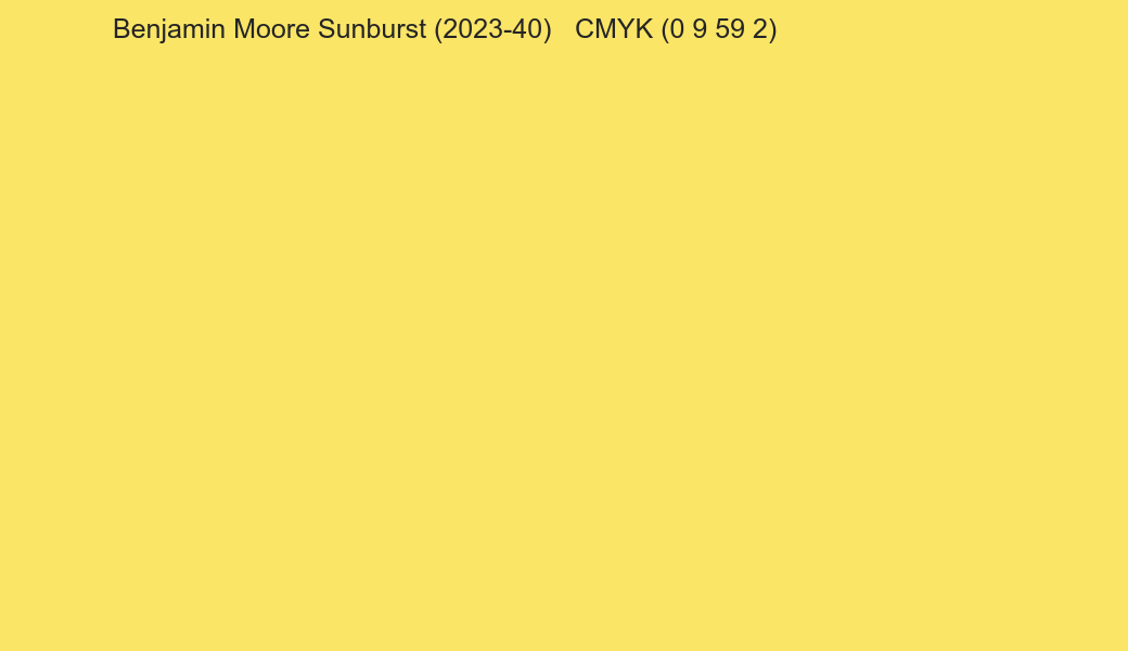 Color Benjamin Moore Sunburst (2023-40) to CMYK (0 9 59 2) converter Color Benjamin Moore Sunburst (2023-40) to CMYK (0 9 59 2) converter