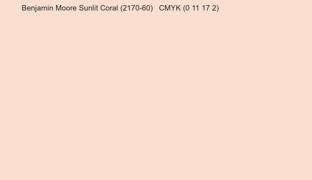 Color Benjamin Moore Sunlit Coral (2170-60) to CMYK (0 11 17 2) converter Color Benjamin Moore Sunlit Coral (2170-60) to CMYK (0 11 17 2) converter