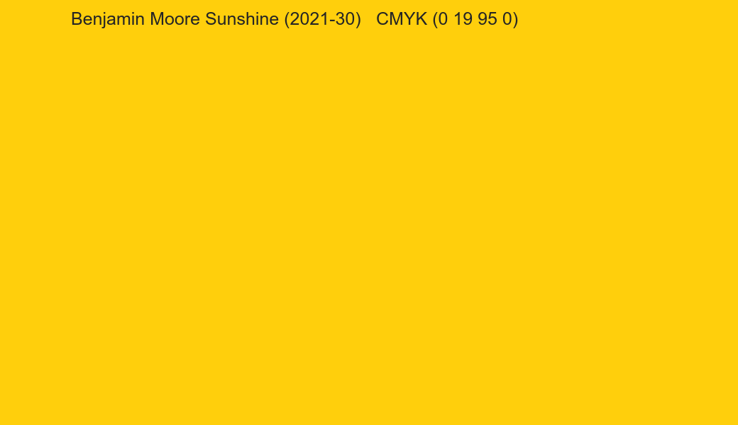 Color Benjamin Moore Sunshine (2021-30) to CMYK (0 19 95 0) converter Color Benjamin Moore Sunshine (2021-30) to CMYK (0 19 95 0) converter