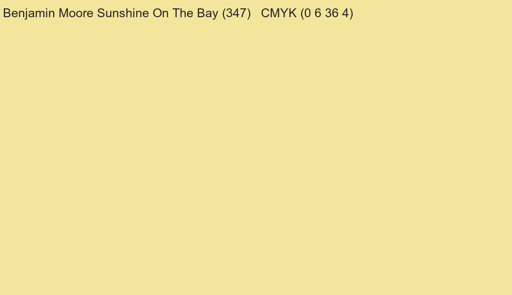 Color Benjamin Moore Sunshine On The Bay (347) to CMYK (0 6 36 4) converter Color Benjamin Moore Sunshine On The Bay (347) to CMYK (0 6 36 4) converter