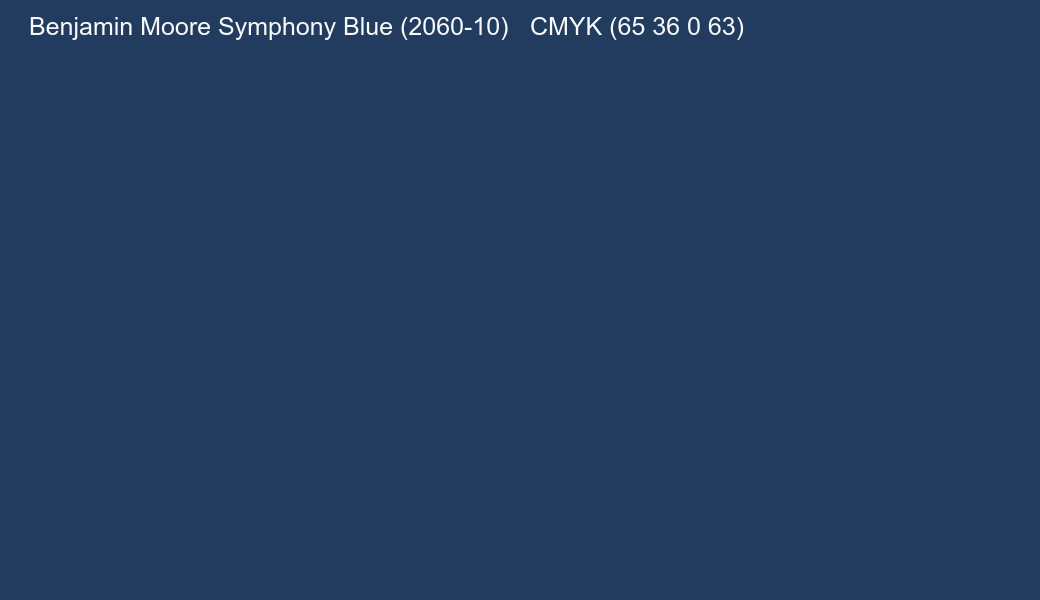 Color Benjamin Moore Symphony Blue (2060-10) to CMYK (65 36 0 63) converter Color Benjamin Moore Symphony Blue (2060-10) to CMYK (65 36 0 63) converter