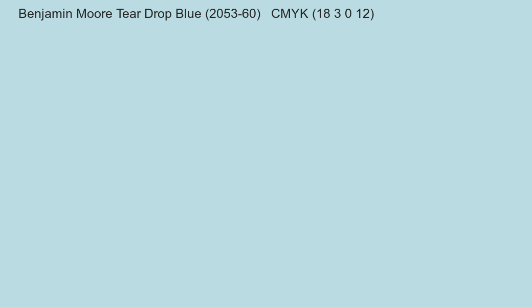 Color Benjamin Moore Tear Drop Blue (2053-60) to CMYK (18 3 0 12) converter Color Benjamin Moore Tear Drop Blue (2053-60) to CMYK (18 3 0 12) converter