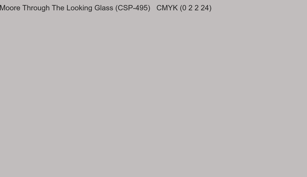 Color Benjamin Moore Through The Looking Glass (CSP-495) to CMYK (0 2 2 24) converter Color Benjamin Moore Through The Looking Glass (CSP-495) to CMYK (0 2 2 24) converter