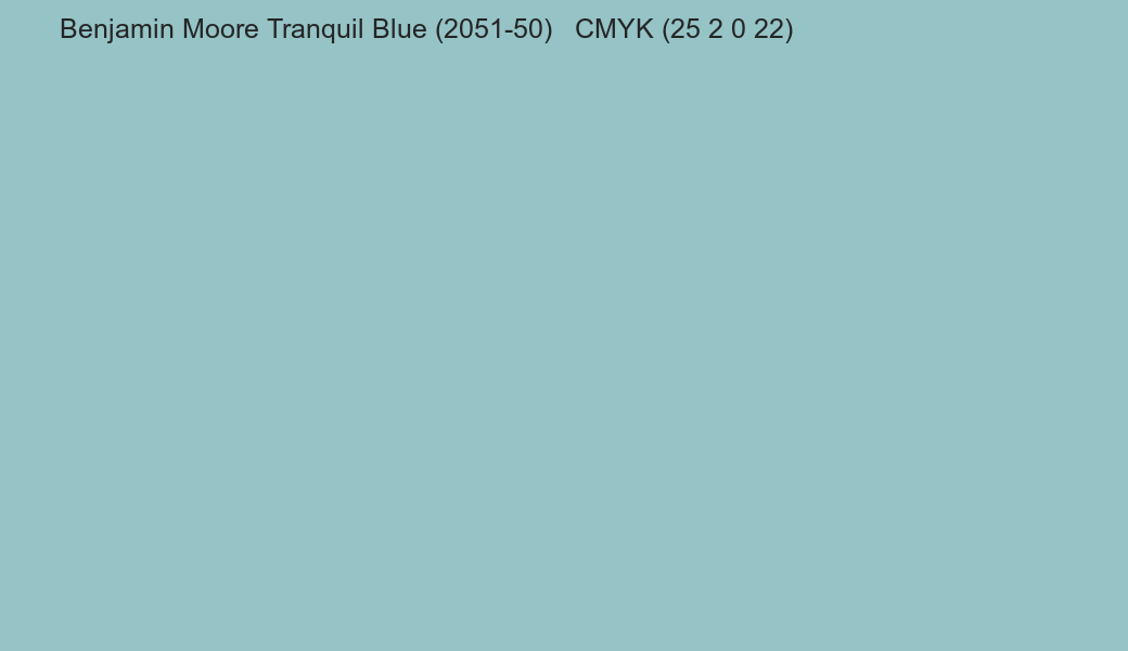 Color Benjamin Moore Tranquil Blue (2051-50) to CMYK (25 2 0 22) converter Color Benjamin Moore Tranquil Blue (2051-50) to CMYK (25 2 0 22) converter