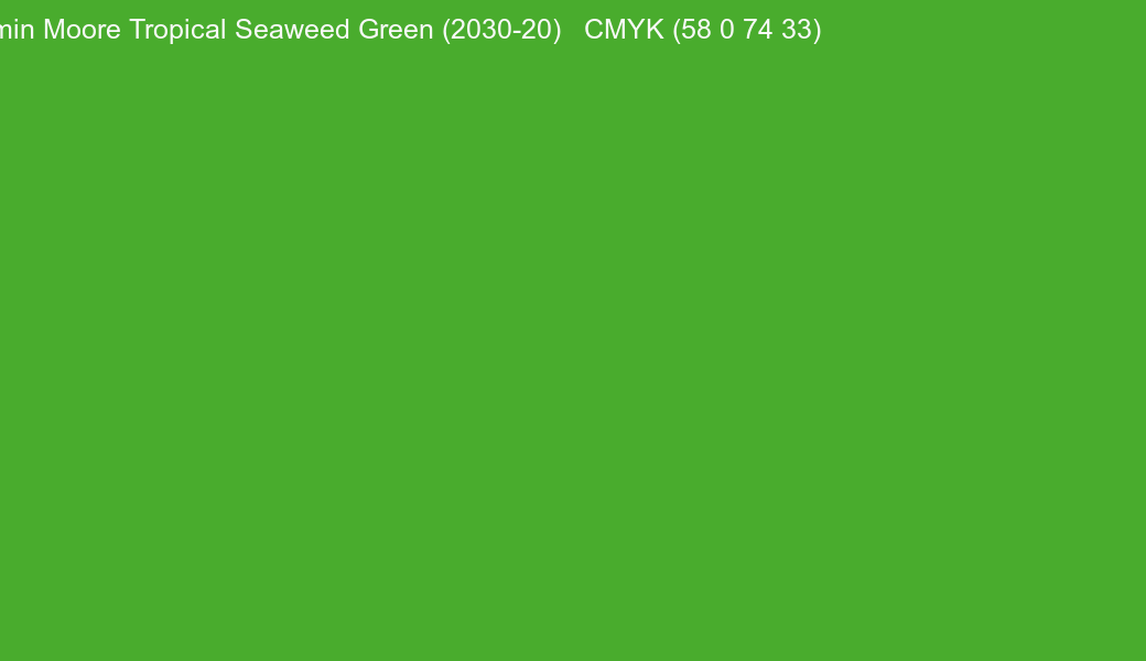 Color Benjamin Moore Tropical Seaweed Green (2030-20) to CMYK (58 0 74 33) converter Color Benjamin Moore Tropical Seaweed Green (2030-20) to CMYK (58 0 74 33) converter