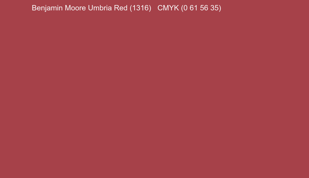 Color Benjamin Moore Umbria Red (1316) to CMYK (0 61 56 35) converter Color Benjamin Moore Umbria Red (1316) to CMYK (0 61 56 35) converter