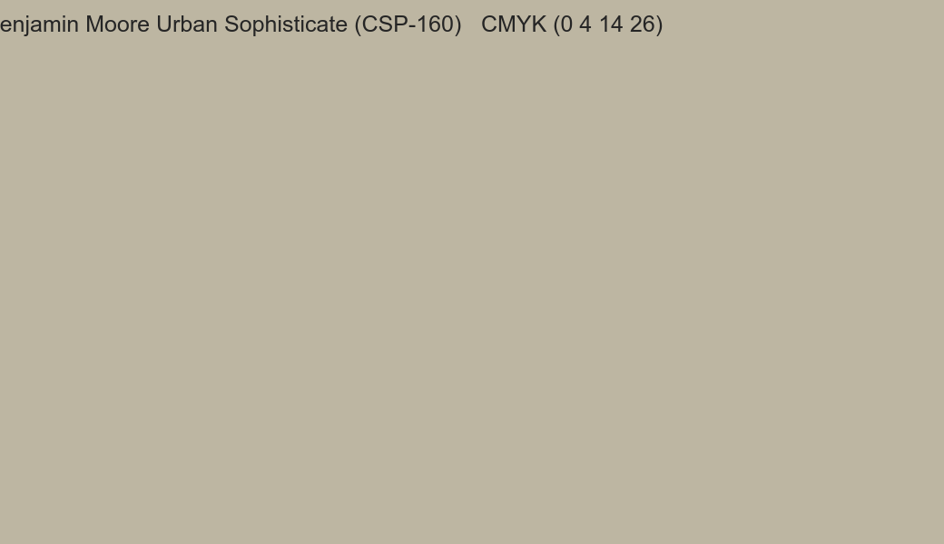 Color Benjamin Moore Urban Sophisticate (CSP-160) to CMYK (0 4 14 26) converter Color Benjamin Moore Urban Sophisticate (CSP-160) to CMYK (0 4 14 26) converter
