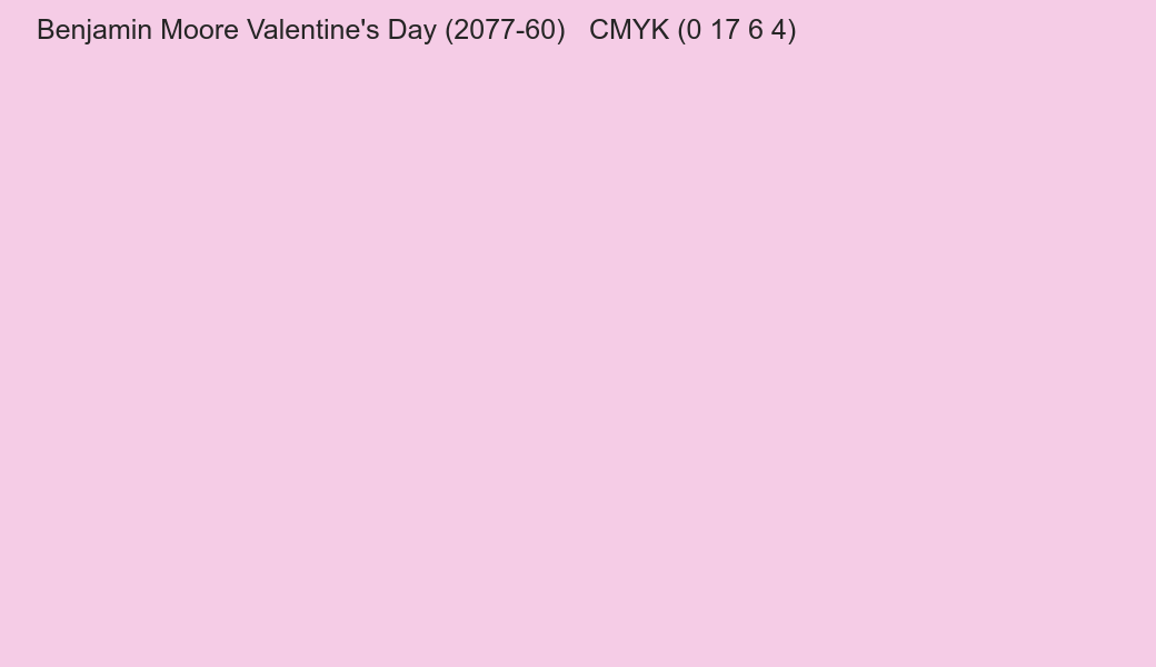 Color Benjamin Moore Valentine's Day (2077-60) to CMYK (0 17 6 4) converter Color Benjamin Moore Valentine's Day (2077-60) to CMYK (0 17 6 4) converter