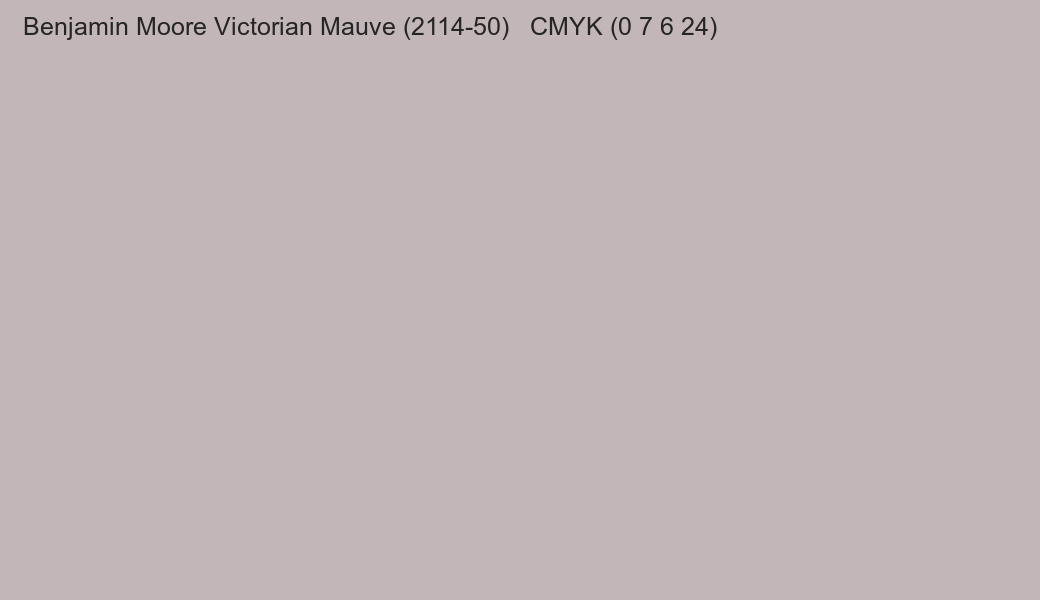 Color Benjamin Moore Victorian Mauve (2114-50) to CMYK (0 7 6 24) converter Color Benjamin Moore Victorian Mauve (2114-50) to CMYK (0 7 6 24) converter