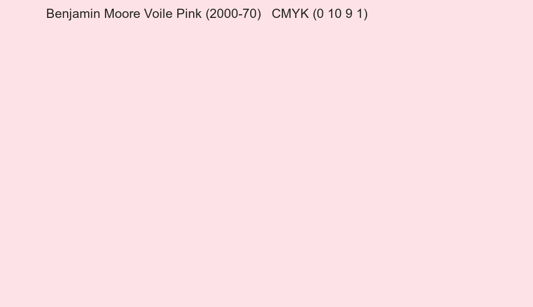 Color Benjamin Moore Voile Pink (2000-70) to CMYK (0 10 9 1) converter Color Benjamin Moore Voile Pink (2000-70) to CMYK (0 10 9 1) converter
