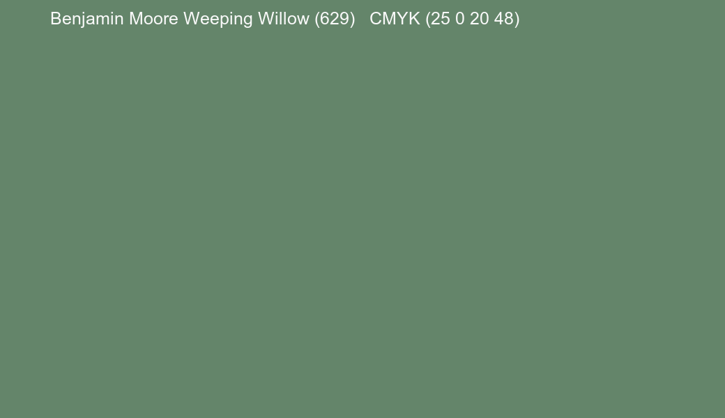 Color Benjamin Moore Weeping Willow (629) to CMYK (25 0 20 48) converter Color Benjamin Moore Weeping Willow (629) to CMYK (25 0 20 48) converter