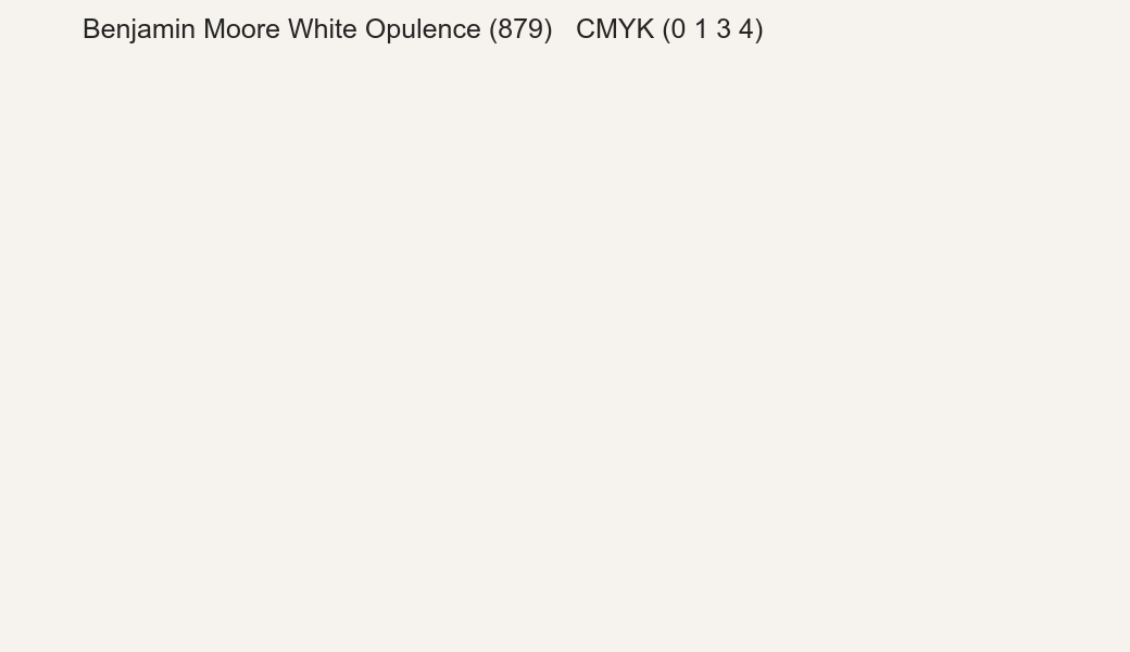 Color Benjamin Moore White Opulence (879) to CMYK (0 1 3 4) converter Color Benjamin Moore White Opulence (879) to CMYK (0 1 3 4) converter