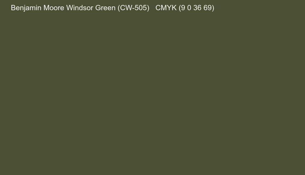 Color Benjamin Moore Windsor Green (CW-505) to CMYK (9 0 36 69) converter Color Benjamin Moore Windsor Green (CW-505) to CMYK (9 0 36 69) converter
