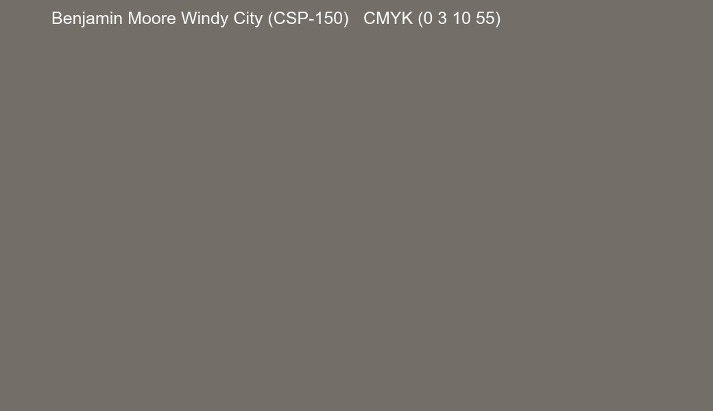 Color Benjamin Moore Windy City (CSP-150) to CMYK (0 3 10 55) converter Color Benjamin Moore Windy City (CSP-150) to CMYK (0 3 10 55) converter